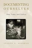 Sherman, Sharon R.: Documenting Ourselves: Film, Video, and Culture