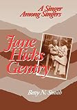 Jane Hicks Gentry: A Singer Among Singers (0813109361) by Smith, Betty N. Smith, Betty N.: Jane Hicks Gentry: A Singer Among Singers