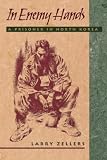Zellers, Larry: In Enemy Hands: A Prisoner in North Korea Zellers, Larry: In Enemy Hands: A Prisoner in North Korea