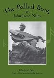 Niles, John Jacob: Ballad Book of John Jacob Niles Niles, John Jacob: Ballad Book of John Jacob Niles