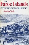 Wylie, Jonathan: The Faroe Islands: Interpretations of History Wylie, Jonathan: The Faroe Islands: Interpretations of History