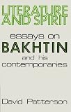 Literature and Spirit: Essays on Bakhtin and His Contemporaries (0813116473) by Patterson, David Patterson, David: Literature and Spirit: Essays on Bakhtin and His Contemporaries