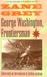 Grey, Zane: George Washington, Frontiersman Grey, Zane: George Washington, Frontiersman