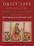 Cash, Annette Grant: Daily Life Depicted in the Cantigas De Santa Maria Cash, Annette Grant: Daily Life Depicted in the Cantigas De Santa Maria