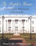 Clark, Thomas D.: The People's House: Governor's Mansions of Kentucky Clark, Thomas D.: The People's House: Governor's Mansions of Kentucky