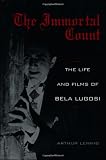 Lennig, Arthur: The Immortal Count: The Life and Films of Bela Lugosi Lennig, Arthur: The Immortal Count: The Life and Films of Bela Lugosi