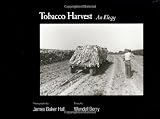 Hall, James Baker: Tobacco Harvest: An Elegy