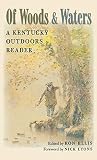 Ellis, Ron: Of Woods & Waters: A Kentucky Outdoors Reader Ellis, Ron: Of Woods & Waters: A Kentucky Outdoors Reader