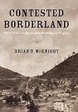 Mcknight, Brian D.: Contested Borderland: The Civil War in Appalachian Kentucky And Virginia Mcknight, Brian D.: Contested Borderland: The Civil War in Appalachian Kentucky And Virginia