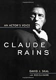 Skal, David J.: Claude Rains: An Actor's Voice Skal, David J.: Claude Rains: An Actor's Voice