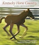 Archambeault, James: Kentucky Horse Country: Images of the Bluegrass