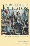 Roland, Charles P.: Albert Sidney Johnston: Soldier of Three Republics Roland, Charles P.: Albert Sidney Johnston: Soldier of Three Republics