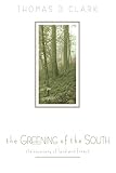 Clark, Thomas: The Greening of the South: The Recovery of Land and Forest