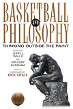 Walls, Jerry L.: Basketball and Philosophy: Thinking Outside the Paint