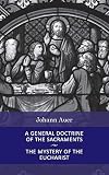 Auer, Johann: A General Doctrine of the Sacraments and the Mystery of the Eucharist