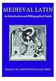 Rigg, A. G.: Medieval Latin: An Introduction and Bibliographical Guide Rigg, A. G.: Medieval Latin: An Introduction and Bibliographical Guide