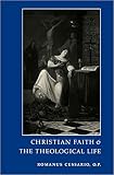 Cessario, Romanus: Christian Faith and the Theological Life Cessario, Romanus: Christian Faith and the Theological Life