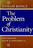 Royce, Josiah: The Problem of Christianity Royce, Josiah: The Problem of Christianity
