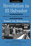 Montgomery, Tommie Sue: Revolution in El Salvador: From Civil Strife to Civil Peace Montgomery, Tommie Sue: Revolution in El Salvador: From Civil Strife to Civil Peace