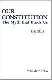 Black, Eric: Our Constitution: The Myth That Binds Us