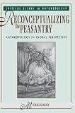 Kearney, Michael: Reconceptualizing the Peasantry: Anthropology in Global Perspective