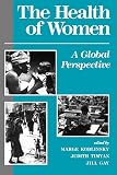 Koblinsky, Marge: The Health of Women: A Global Perspective