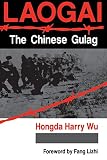 Wu, Hongda Harry: Laogai: The Chinese Gulag Wu, Hongda Harry: Laogai: The Chinese Gulag