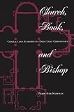Kaufman, Peter Iver: Church, Book, and Bishop: Conflict and Authority in Early Latin Christianity Kaufman, Peter Iver: Church, Book, and Bishop: Conflict and Authority in Early Latin Christianity