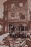 Friedman, Francine: The Bosnian Muslims: Denial of a Nation Friedman, Francine: The Bosnian Muslims: Denial of a Nation