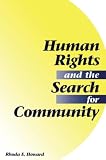 Human Rights and the Search for Community (081332579X) by Howard, Rhoda E. Howard, Rhoda E.: Human Rights and the Search for Community