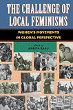 Basu, Amrita: The Challenge of Local Feminisms: Women's Movements in Global Perspective Basu, Amrita: The Challenge of Local Feminisms: Women's Movements in Global Perspective