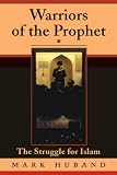 Huband, Mark: Warriors of the Prophet: The Struggle for Islam