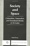 Perera, Nihal: Society and Space: Colonialism, Nationalism, and Postcolonial Identity in Sri Lanka