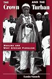 Sanneh, Lamin O.: The Crown and the Turban: Muslims and West African Pluralism Sanneh, Lamin O.: The Crown and the Turban: Muslims and West African Pluralism