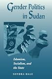Hale, Sondra: Gender Politics in Sudan: Islamism, Socialism, and the State