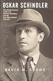 Crowe, David M.: Oskar Schindler: The Untold Account of His LIfe, Wartime Activities, and the True Story Behind the List