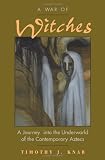 Knab, Timothy J.: War of Witches: A Journey into the Underworld of the Contemporary Aztecs Knab, Timothy J.: War of Witches: A Journey into the Underworld of the Contemporary Aztecs