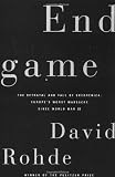 Rohde, David: Endgame: The Betrayal and Fall of Srebrenica, Europe's Worst Massacre since World War II Rohde, David: Endgame: The Betrayal and Fall of Srebrenica, Europe's Worst Massacre since World War II