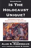 Rosenbaum, Alan S.: Is the Holocaust Unique?: Perspectives on Comparative Genocide Rosenbaum, Alan S.: Is the Holocaust Unique?: Perspectives on Comparative Genocide