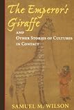 Wilson, Samuel M.: The Emperor's Giraffe and Other Stories of Cultures in Contact Wilson, Samuel M.: The Emperor's Giraffe and Other Stories of Cultures in Contact