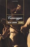 Caravaggio: A Life (0813337941) by Langdon, Helen Langdon, Helen: Caravaggio: A Life