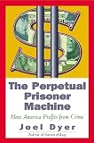 The Perpetual Prisoner Machine: How America Profits from Crime (0813338700) by Dyer, Joel Dyer, Joel: The Perpetual Prisoner Machine: How America Profits from Crime
