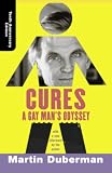 Duberman, Martin: Cures: A Gay Man's Odyssey Duberman, Martin: Cures: A Gay Man's Odyssey
