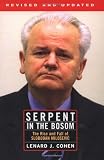Cohen, Lenard J.: Serpent in the Bosom: The Rise and Fall of Slobodan Milosevic
