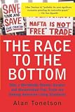 Tonelson, Alan: The Race to the Bottom: Why a Worldwide Worker Surplus and Uncontrolled Free Trade Are Sinking American Living Standards