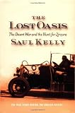 Kelly, Saul: The Lost Oasis: The Desert War and the Hunt for Zerzura