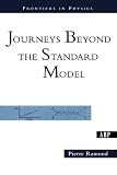 Ramond, Pierre: Journeys Beyond the Standard Model Ramond, Pierre: Journeys Beyond the Standard Model