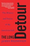 Weinstein, James: The Long Detour: The History and Future of the American Left