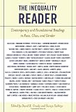 Grusky, David B.: The Inequality Reader: Contemporary and Foundational Readings in Race, Class and Gender