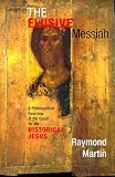 Martin, Raymond: The Elusive Messiah Martin, Raymond: The Elusive Messiah